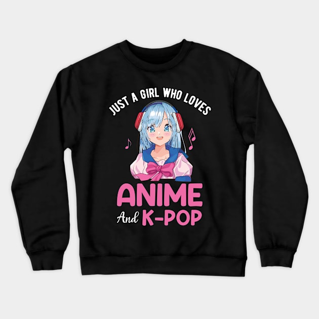 Just A Girl Who Loves Anime and K-Pop, Cute Women Music Gift Crewneck Sweatshirt by Printofi.com